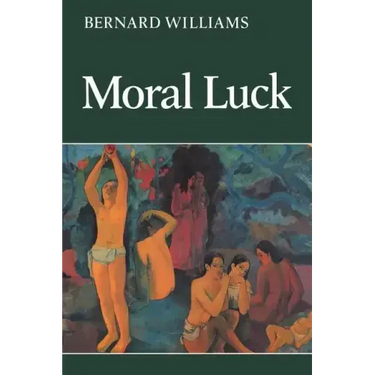 Moral Luck: Philosophical Papers 1973 1980