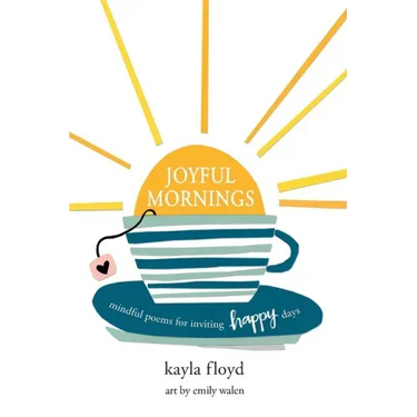 Joyful Mornings: Mindful Poems for Inviting Happy Days