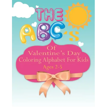 The ABC's of Valentine's Day coloring Alphabet For Kids: A Fun Coloring Alphabet Picture Book for Kids Ages 2-5