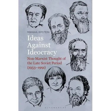 Ideas Against Ideocracy: Non-Marxist Thought of the Late Soviet Period (1953-1991)