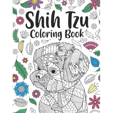 Shih Tzu Coloring Book: A Cute Adult Coloring Books for Shih Tzu Owner, Best Gift for Dog Lovers