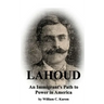 Lahoud: An Immigrant's Path to Power in America