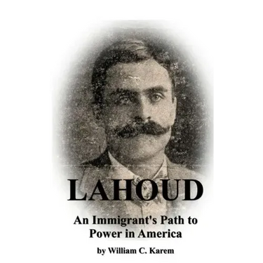 Lahoud: An Immigrant's Path to Power in America