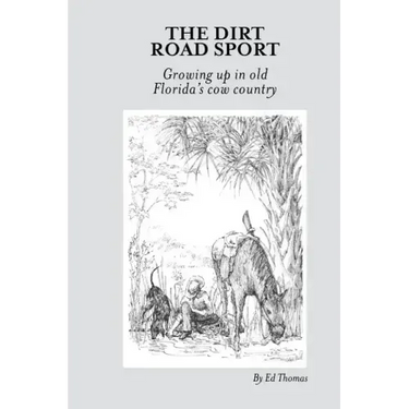 The Dirt Road Sport: Growing Up in Old Florida's Cow Country