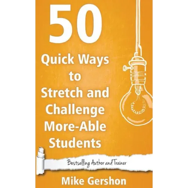 50 Quick Ways to Stretch and Challenge More-Able Students