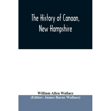 The history of Canaan, New Hampshire