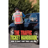 The Traffic Ticket Handbook: How to Fight Your Ticket and Win