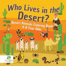 Who Lives in the Desert? Desert Animals Coloring Book 4-8 Year Olds