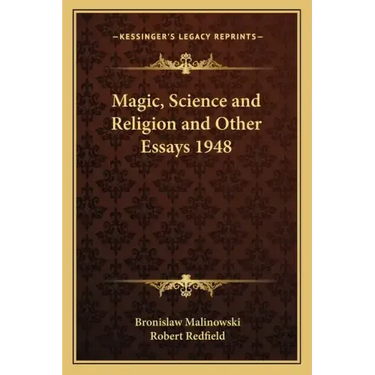 Magic, Science and Religion and Other Essays 1948