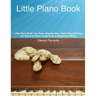 Little Piano Book: Fun, Easy, Step-By-Step, Teach-Yourself Song and Beginner Piano Guide (Book & Streaming Videos)