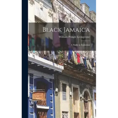 Black Jamaica: A Study in Evolution