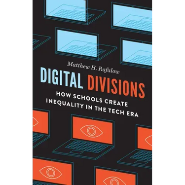 Digital Divisions: How Schools Create Inequality in the Tech Era