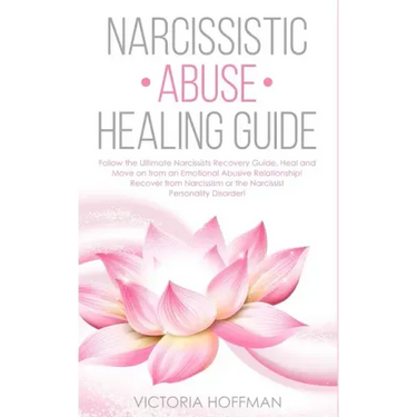 Narcissistic Abuse Healing Guide: Follow the Ultimate Narcissists Recovery Guide, Heal and Move on from an Emotional Abusive Relationship! Recover fro