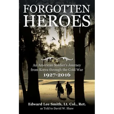 Forgotten Heroes: An American Soldier's Journey from Korea through the Cold War