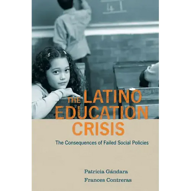 Latino Education Crisis: The Consequences of Failed Social Policies
