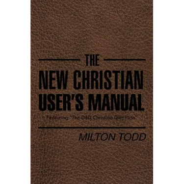 The New Christian User's Manual: Featuring "The DBD Christian Diet Plan"