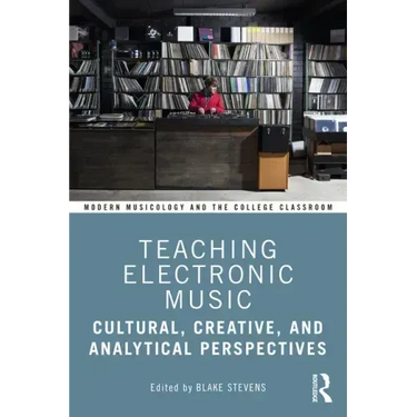 Teaching Electronic Music: Cultural, Creative, and Analytical Perspectives