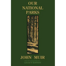 Our National Parks (Legacy Edition): Historic Explorations Of Priceless American Treasures