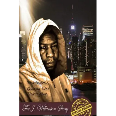 Thirteen Going on Thirtyfive the J Wilkinson Story the Special Edition