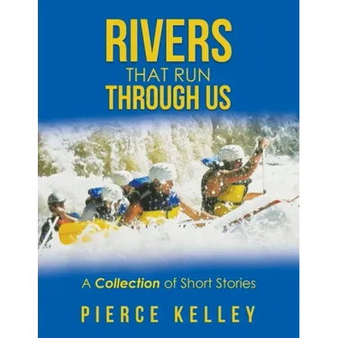 Rivers That Run Through Us: A Collection of Short Stories