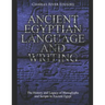 Ancient Egyptian Language and Writing: The History and Legacy of Hieroglyphs and Scripts in Ancient Egypt