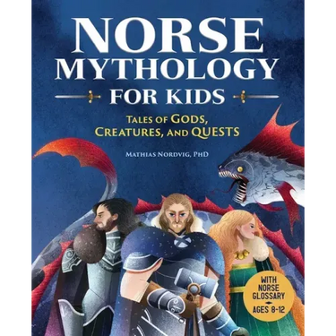 Norse Mythology for Kids: Tales of Gods, Creatures, and Quests