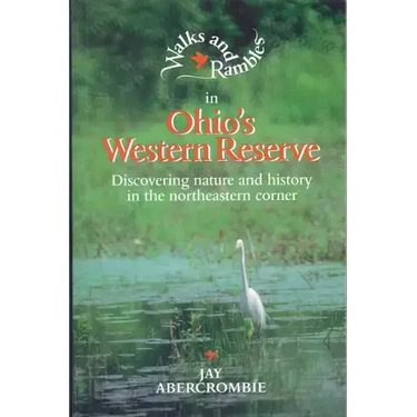 Walks and Rambles in Ohio's Western Reserve: Discovering Nature and History in the Northeastern Corner