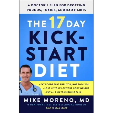The 17 Day Kickstart Diet: A Doctor's Plan for Dropping Pounds, Toxins, and Bad Habits