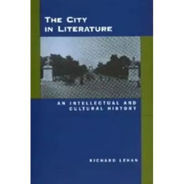 The City in Literature: An Intellectual and Cultural History