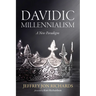 Davidic Millennialism: A New Paradigm