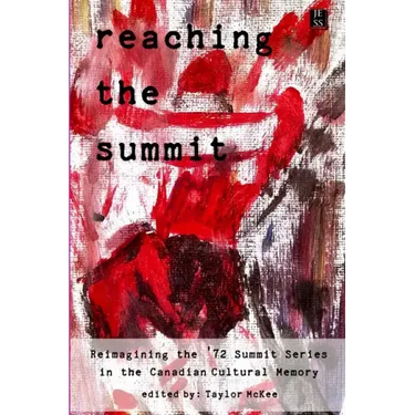 Reaching the Summit: Reimagining the Summit Series in the Canadian Cultural Memory