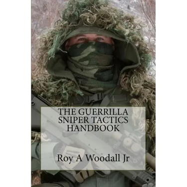 The Guerrilla Sniper Tactics Handbook