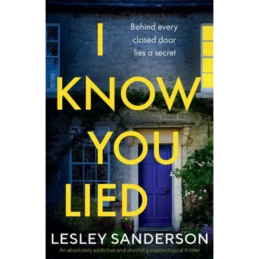 I Know You Lied: An absolutely addictive and shocking psychological thriller