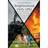 Neighborhood 1945-1991: Twenty-One Scenes from the Lives of Everyday (But Importantly 'Insignificant') People