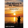 God, Where Is My Man?: Your Soul Mate Is Waiting On You