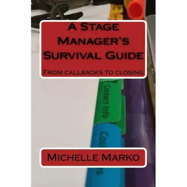A Stage Manager's Survival Guide: From Callbacks to Closing