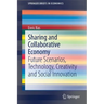 Sharing and Collaborative Economy: Future Scenarios, Technology, Creativity and Social Innovation