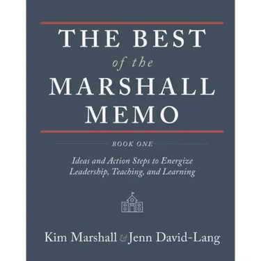 The Best of the Marshall Memo: Book One: Ideas and Action Steps to Energize Leadership, Teaching, and Learning