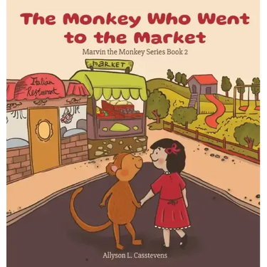 The Monkey Who Went to the Market: Marvin the Monkey Series Book 2