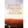Gifted, Purposed and Created for Success: A Shared Wellness Journal of Spirit, Mind and Body For Parents/Caregivers and Youth