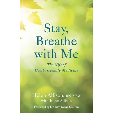 Stay, Breathe with Me: The Gift of Compassionate Medicine