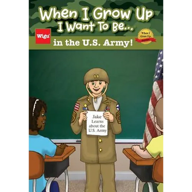 When I Grow Up I Want To Be...in the U.S. Army!: Jake Learns about the U.S. Army,