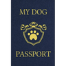 My Dog Passport: Pet Care Planner Book, Dog Health Care Log, Pet Vaccination Record, Dog Training Log, Pet Information Book, New Puppy Gift