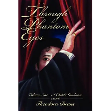 Through Phantom Eyes: Volume One-A Child's Guidance