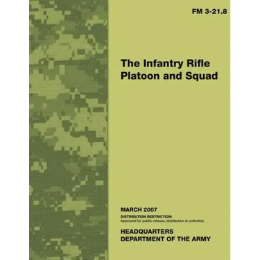 The Infantry Rifle Platoon and Squad: Field Manual No. 3-21.8