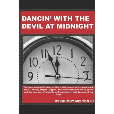 Dancin' with the Devil at Midnight: The true and untold story of the brutal murder of a young black man that went unsolved for 34 years.