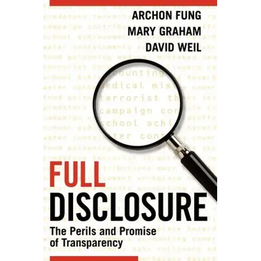Full Disclosure: The Perils and Promise of Transparency