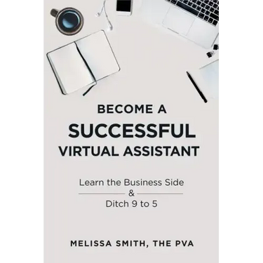 Become a Successful Virtual Assistant: Learn the Business Side & Ditch 9 to 5