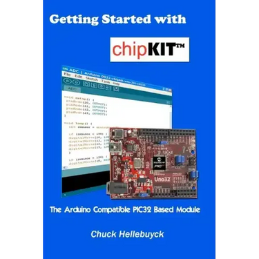 Getting Started with chipKIT: The Arduino Compatible PIC32 Based Module