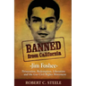 Banned from California: -Jim Foshee- Persecution, Redemption, Liberation ... and the Gay Civil Rights Movement
